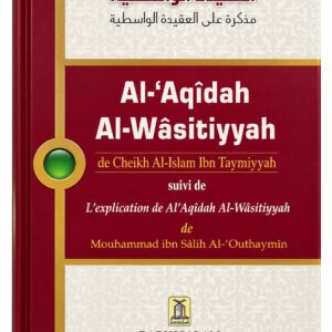 Al-‘Aqîdah Al-Wâsitiyyah – Ibn Taymiyyah – Explication de Cheikh Ibn ‘Uthaymîn