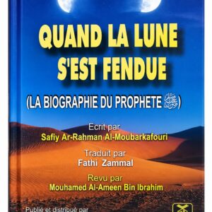 Quand la Lune s’est Fendue – La Biographie du Prophète ﷺ