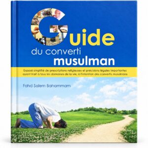 Guide du Converti Musulman – Fahd Salem Bahammam
