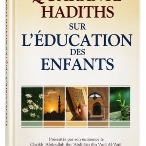 Quarante Hadiths sur l’Éducation des Enfants