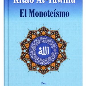 Kitab At-Tawhid – El Monoteísmo – Muhammad Ibn Abdul Wahab