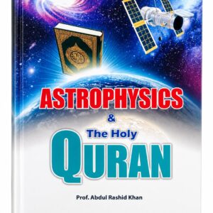 Astrophysics & The Holy Quran – Prof. Abdul Rashid Khan