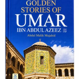 Golden Stories of Umar Ibn Abdul Azeez – Abdul Malik Mujahid