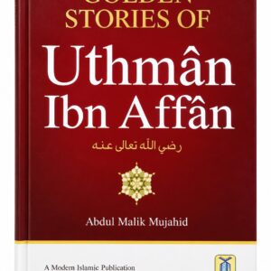 Golden Stories of Uthman Ibn Affan – Abdul Malik Mujahid