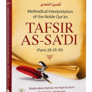 Tafsir As-Sa'di – Methodical Interpretation of the Noble Qur'an (Parts 28, 29 & 30)
