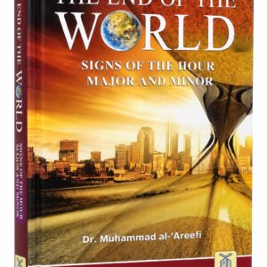 The End of the World: Signs of the Hour Major and Minor – Dr. Muhammad Al-'Areefi