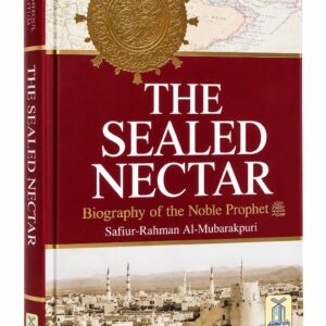 The Sealed Nectar (Ar-Raheeq Al-Makhtum) – Safiur-Rahman Al-Mubarakpuri